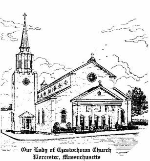 Our Lady Of Częstochowa Church 34 Ward St., Worcester, Massachusetts 01610 Phone: 508-755-5959 * Fax: 508-767-1644 www.olcworcester.