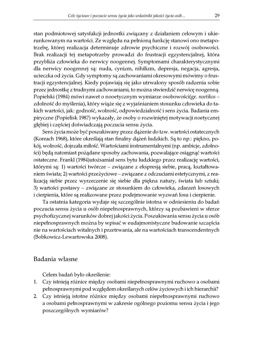 Cele życiowe i poczucie sensu życia jako wskaźniki jakości życia osób... 29 stan podmiotowej satysfakcji jednostki związany z działaniem celowym i ukierunkowanym na wartości.