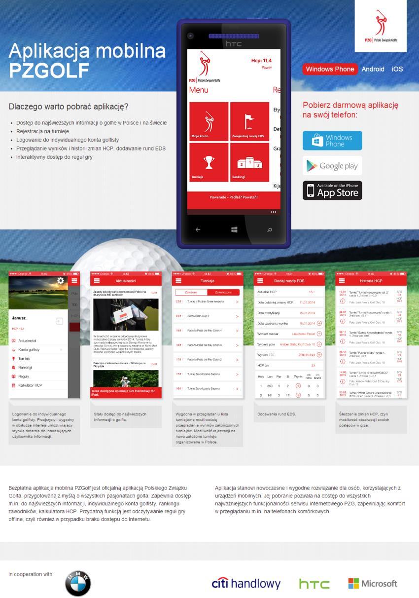 Aplikacje mobilne PZGolf Aplikacje na 3 systemy operacyjne (WP8, ios, Android) opracowane we współpracy z BMW w 2013 r.