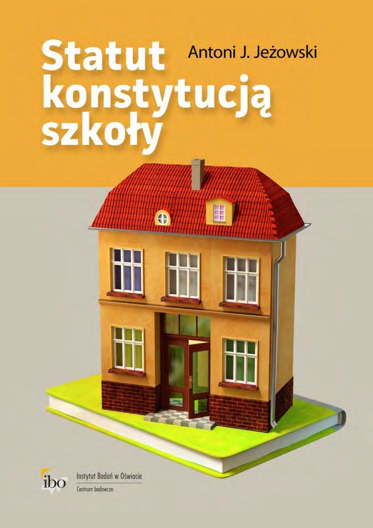 Nowa książka Antoniego Jeżowskiego Statut konstytucją szkoły Kompendium wiedzy pozwalające na przygotowanie statutu, który nie tylko będzie zgodny z prawem,