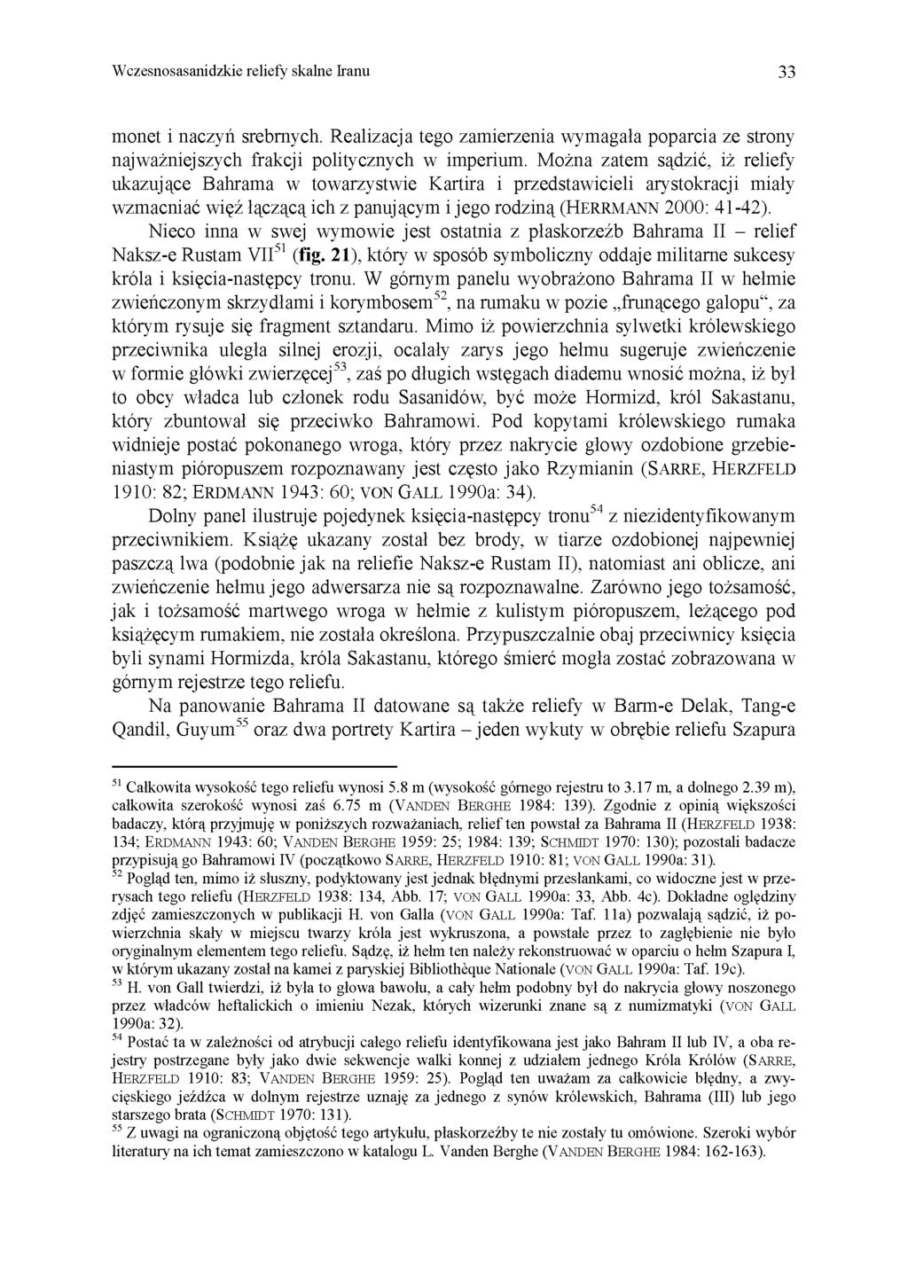 Wczesnosasanidzkie reliefy skalne Iranu 33 monet i naczyń srebrnych. Realizacja tego zamierzenia wymagała poparcia ze strony najważniejszych frakcji politycznych w imperium.