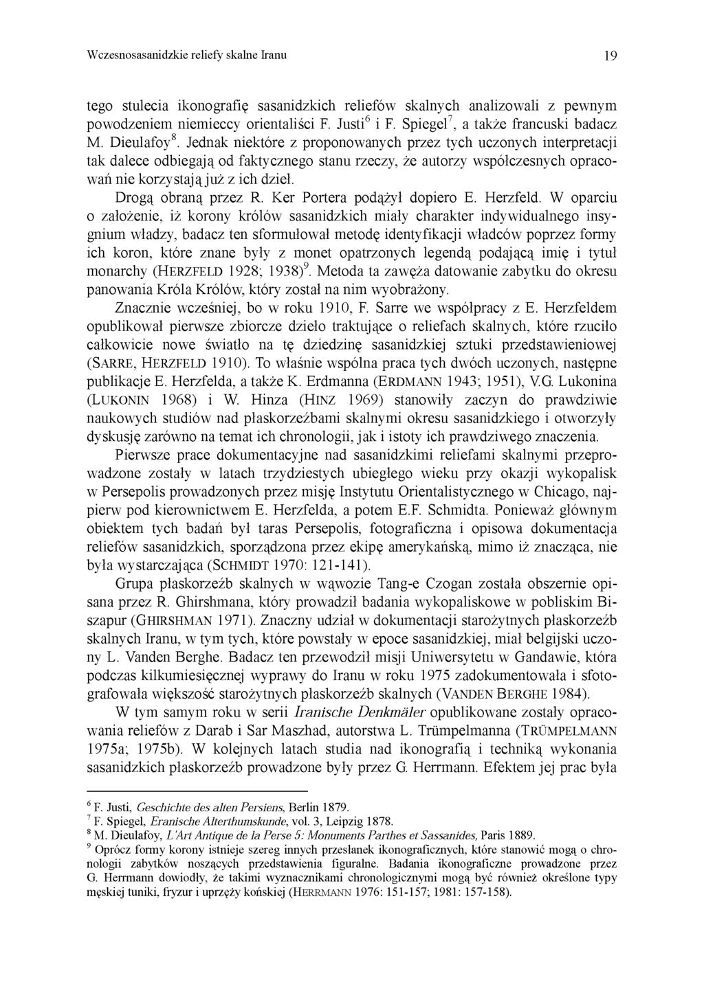 Wczesnosasanidzkie reliefy skalne Iranu 19 tego stulecia ikonografię sasanidzkich reliefów skalnych analizowali z pewnym powodzeniem niemieccy orientaliści F. Justi 6 i F.