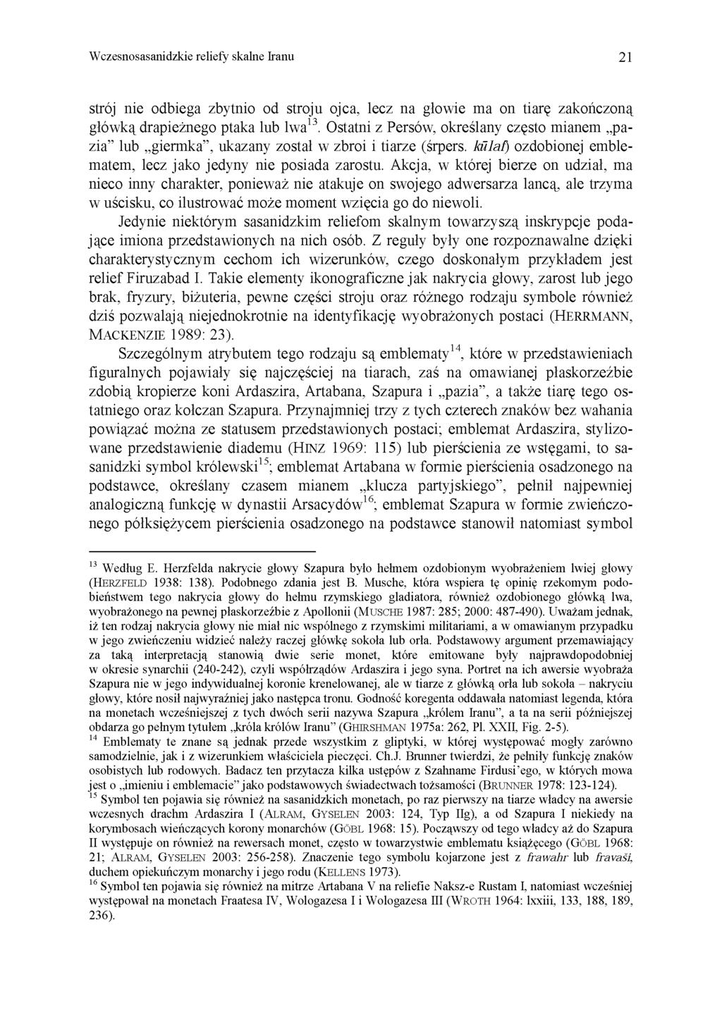 Wczesnosasanidzkie reliefy skalne Iranu 21 strój nie odbiega zbytnio od stroju ojca, lecz na głowie ma on tiarę zakończoną główką drapieżnego ptaka lub lwa 13.
