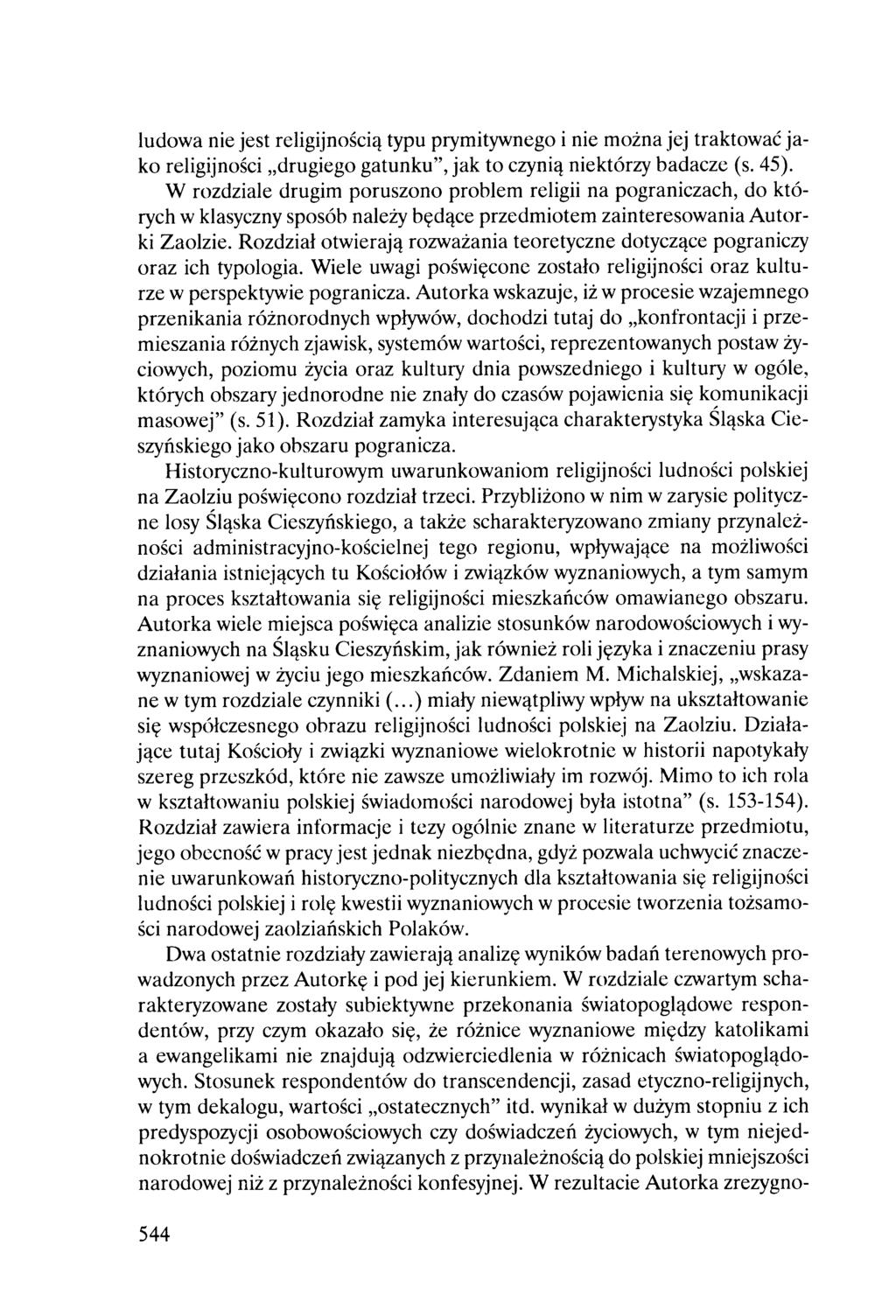 ludowa nie jest religijnością typu prymitywnego i nie można jej traktować jako religijności drugiego gatunku, jak to czynią niektórzy badacze (s. 45).