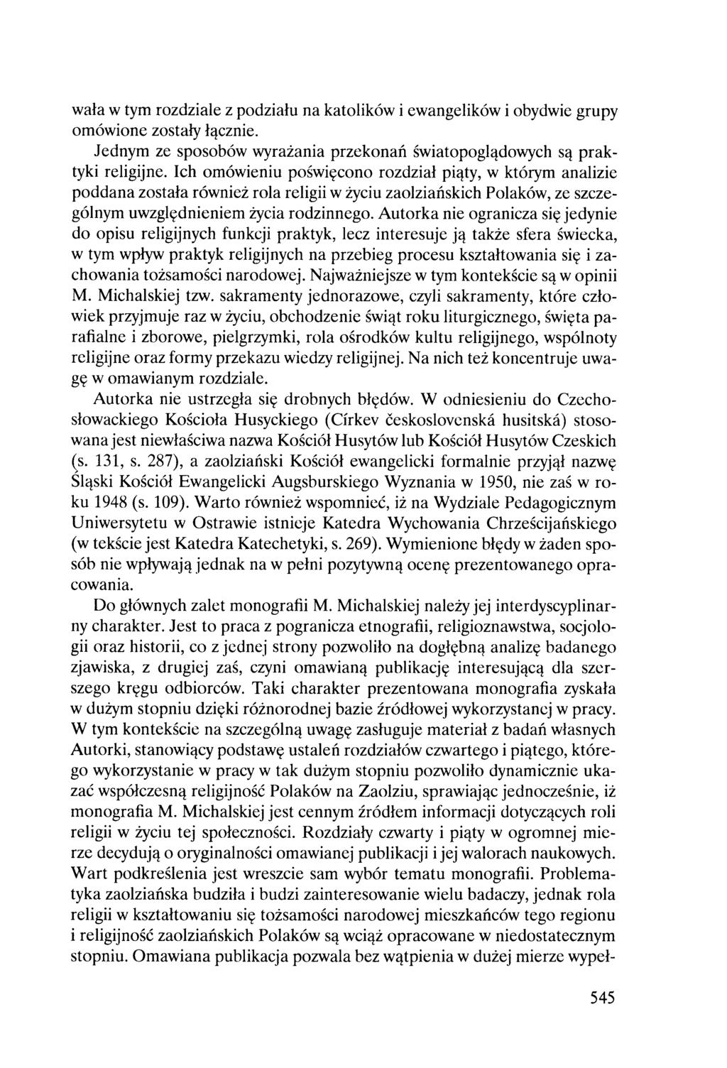 wała w tym rozdziale z podziału na katolików i ewangelików i obydwie grupy omówione zostały łącznie. Jednym ze sposobów wyrażania przekonań światopoglądowych są praktyki religijne.