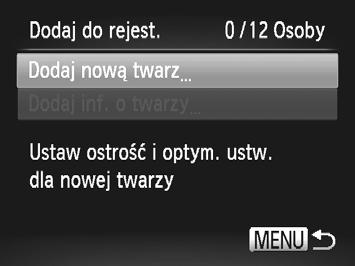 Korzystanie z funkcji Identyfikacja twarzy Wybierz kolejno opcje: [Dodaj do rejest.] i[dodaj nową twarz]. Zarejestruj informacje o twarzy.