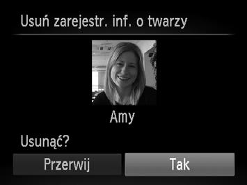 Korzystanie z funkcji Identyfikacja twarzy Wybierz imię osoby, której informacje chcesz usunąć. Za pomocą przycisków opqr wybierz imię osoby do usunięcia, a następnie naciśnij przycisk m.