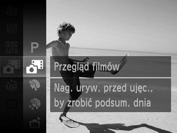 Tryby specjalne do innych celów Zdjęcia Filmy Automatyczne rejestrowanie filmów (Przegląd filmów) Umożliwia stworzenie krótkiego filmu będącego zapisem wydarzeń z danego dnia, rejestrowanego przy