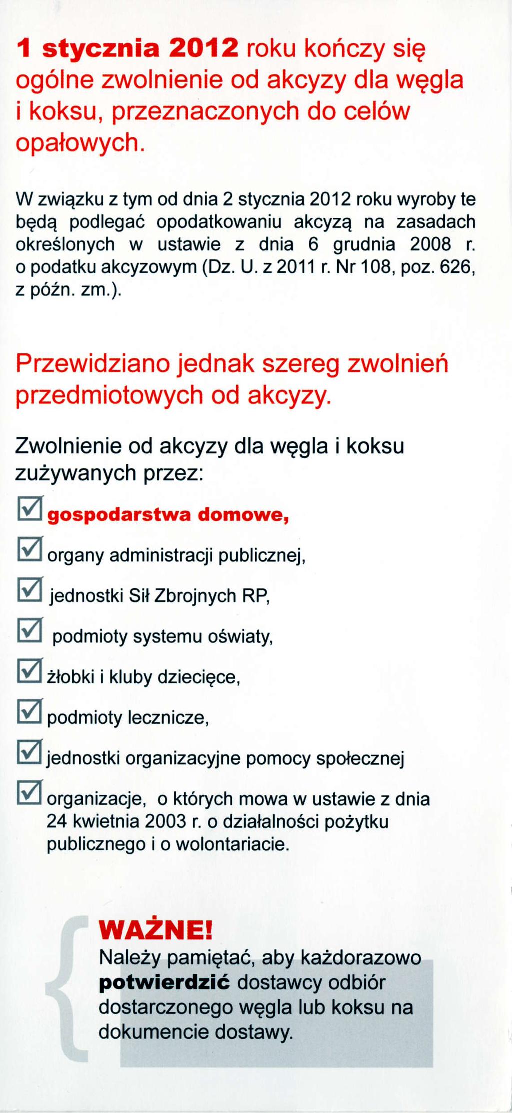 { stycznta 2O12 roku konczy sig ogolne zwolnienie od akcyzy dla wggla i koksu, przeznaczonych do celow opalowych.