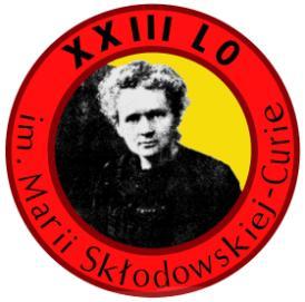 XXIII Liceum Ogólnokształcące im. Marii Skłodowskiej-Curie 04-205 Warszawa ul. Naddnieprzańska 2/4 tel. 22-516-91-61; fax. 22-516-91-68 e-mail:sekretariat@liceum23.waw.