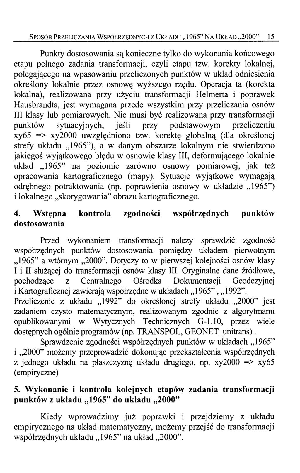 Sposób Przeliczania Współrzędnych z Układu 1965" Na Układ 2000 15 Punkty dostosowania są konieczne tylko do wykonania końcowego etapu pełnego zadania transformacji, czyli etapu tzw.