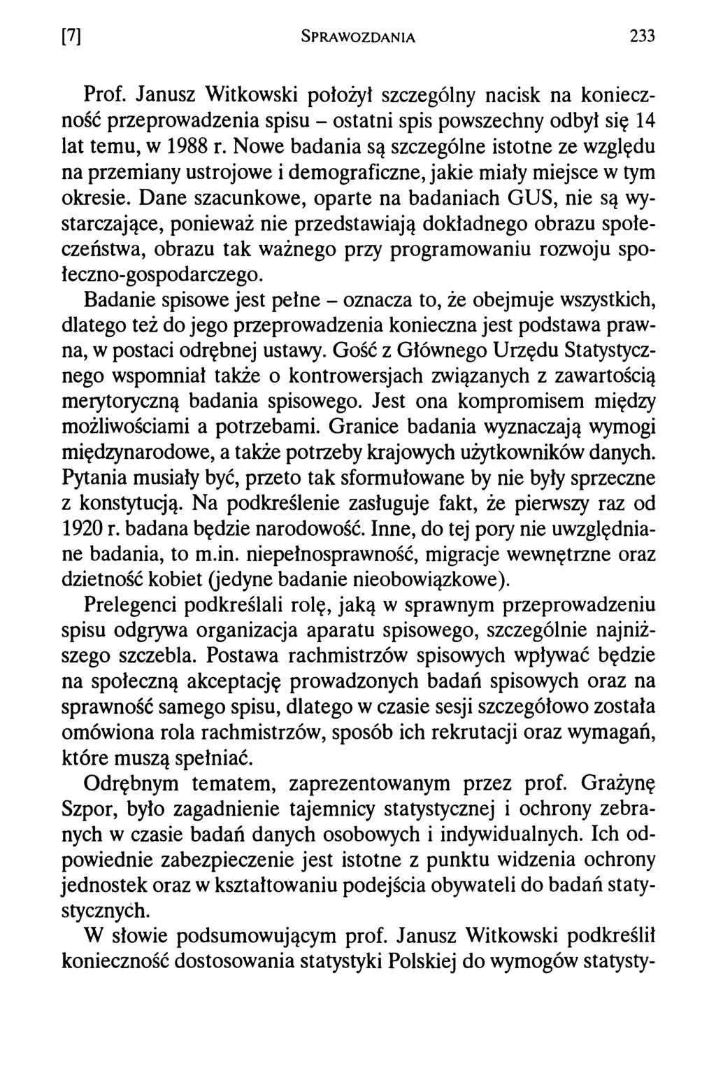 [7] S praw ozdania 233 Prof. Janusz Witkowski położył szczególny nacisk na konieczność przeprowadzenia spisu - ostatni spis powszechny odbył się 14 lat temu, w 1988 r.