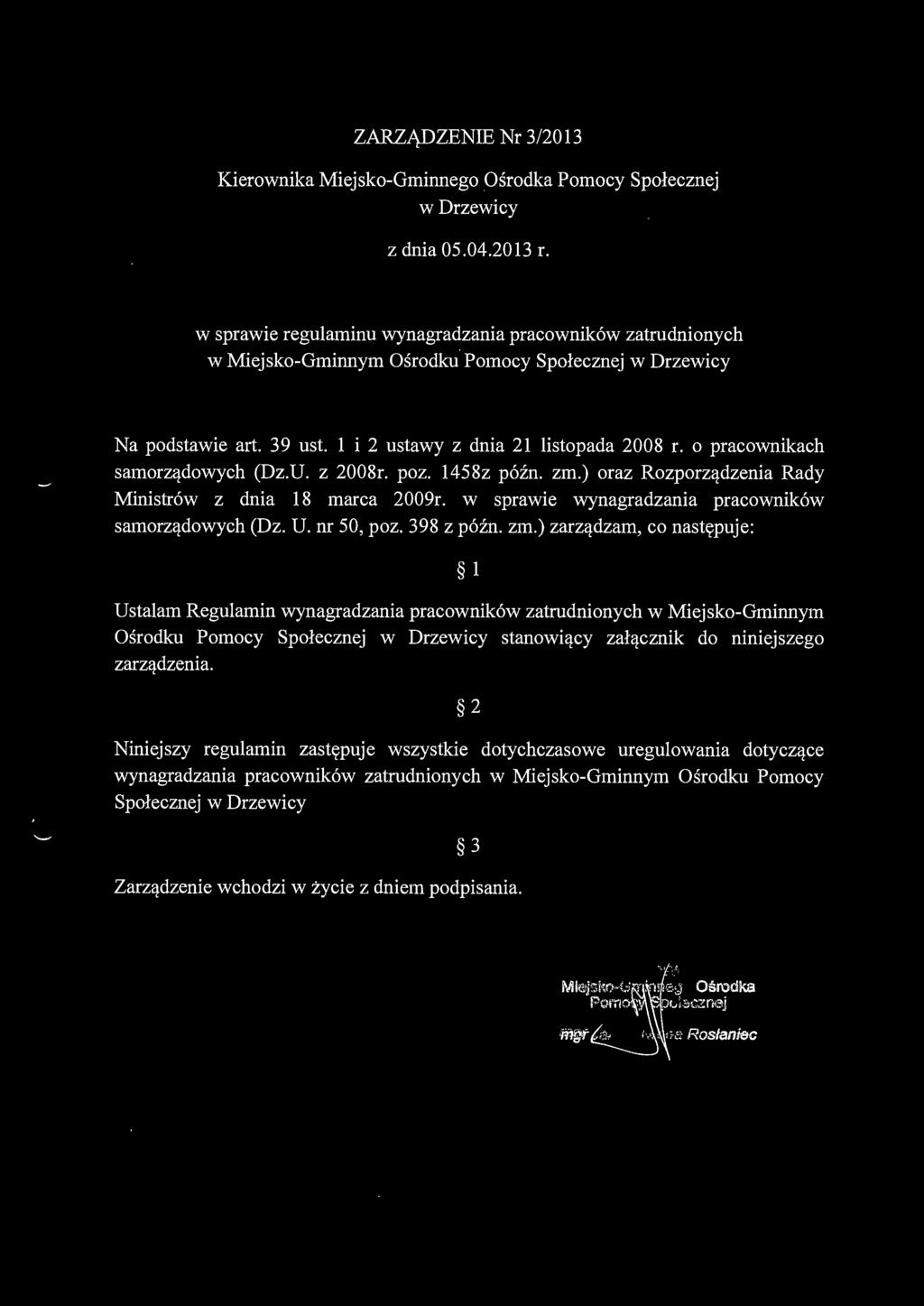 o pracownikach samorządowych (Dz.U. z 2008r. poz. 1458z późn. zm.) oraz Rozporządzenia Rady Ministrów z dnia 18 marca 2009r. w sprawie wynagradzania pracowników samorządowych (Dz. U. nr 50, poz.