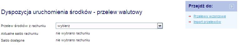 35.2. Dyspozycja uruchomienia środków przelew walutowy Wygląd formularza dyspozycji jest analogiczny jak w przypadku definiowania zwykłego przelewu walutowego.