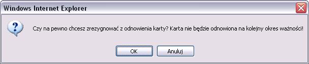 potwierdzenia, wybranie OK spowoduje zapisanie zmian; wybranie Anuluj spowoduje odrzucenie zmian. Przycisk jest dostępny tylko dla kart ze statusem Aktywna.