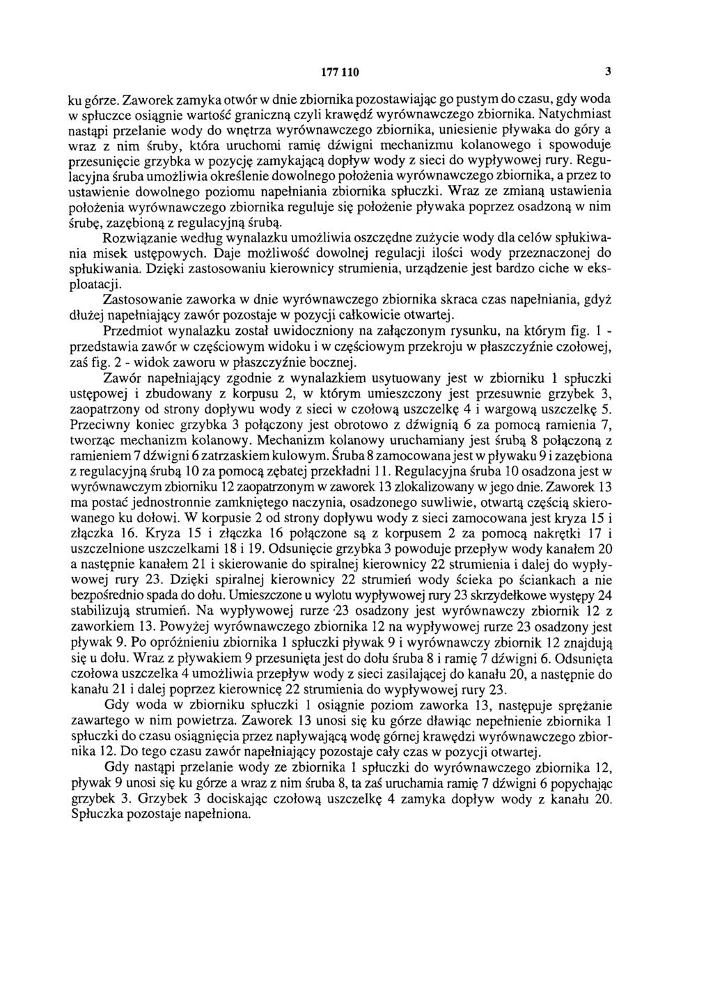 177 110 3 ku górze. Zaworek zamyka otwór w dnie zbiornika pozostawiając go pustym do czasu, gdy woda w spłuczce osiągnie wartość graniczną czyli krawędź wyrównawczego zbiornika.