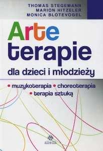 Arteterapie dla dzieci i młodzieży : muzykoterapia, choreoterapia, terapia sztuką / Thomas