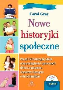 Nowe historyjki społeczne / Carol Gray ; przekł. Juliusz Okuniewski. - Wyd. 2 - Gdańsk : Wydaw.