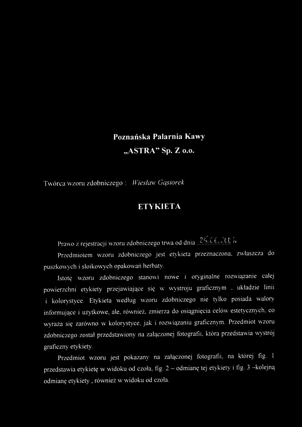 Istotę wzor u zdobniczeg o stanow i now e i oryginaln e rozwiązani e całe j powierzchni etykiet y przejawiając e si ę w wystroj u graficzny m, układzi e lini i i kolorystyce.