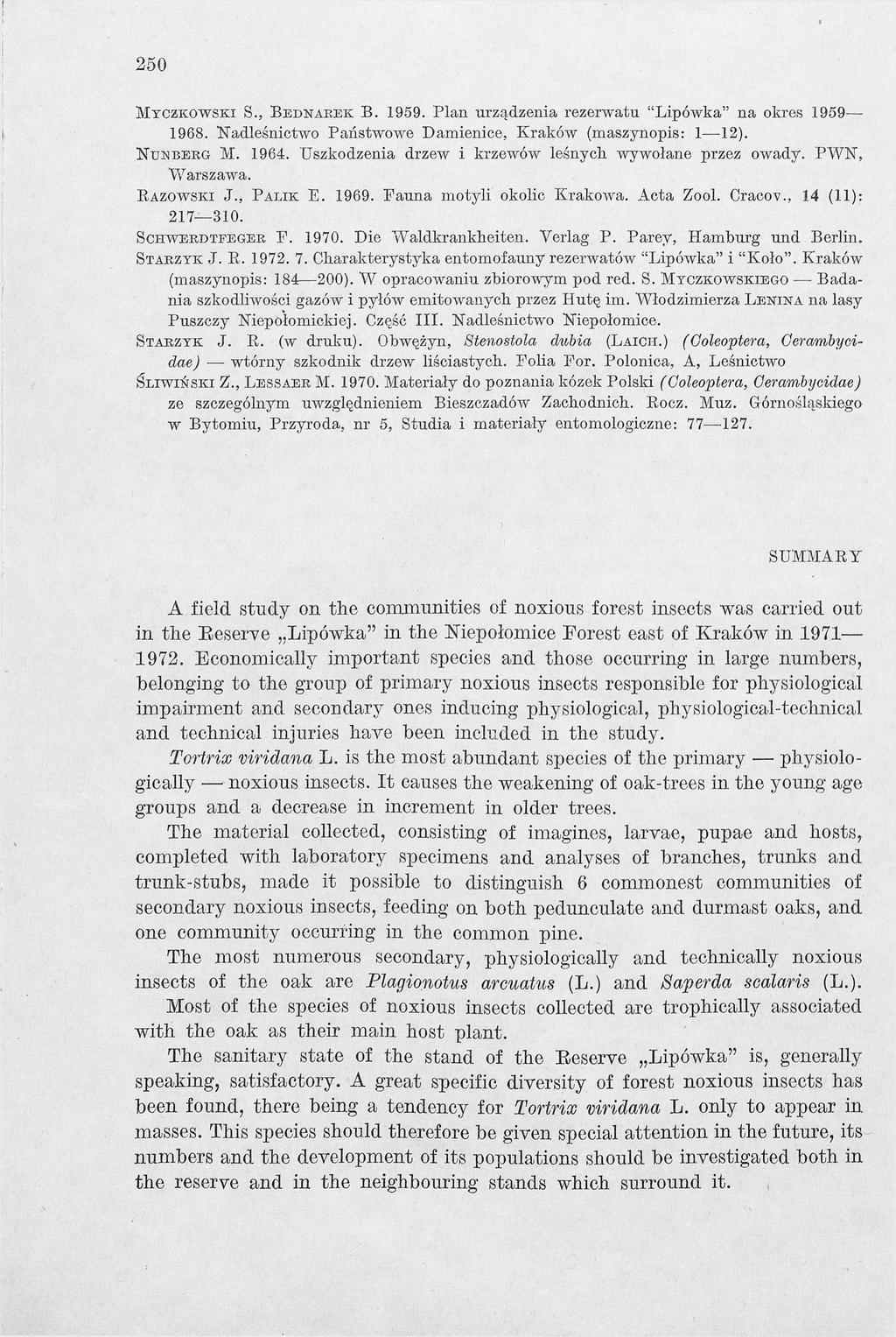 250 M y c z k o w s k i S., B e d n a r e k В. 1959. Plan urządzenia rezerwatu Lipówka na okres 1959 1968. Nadleśnictwo Państwowe Damienice, K raków (maszynopis: 1 12). N u n b e r g M. 1964.