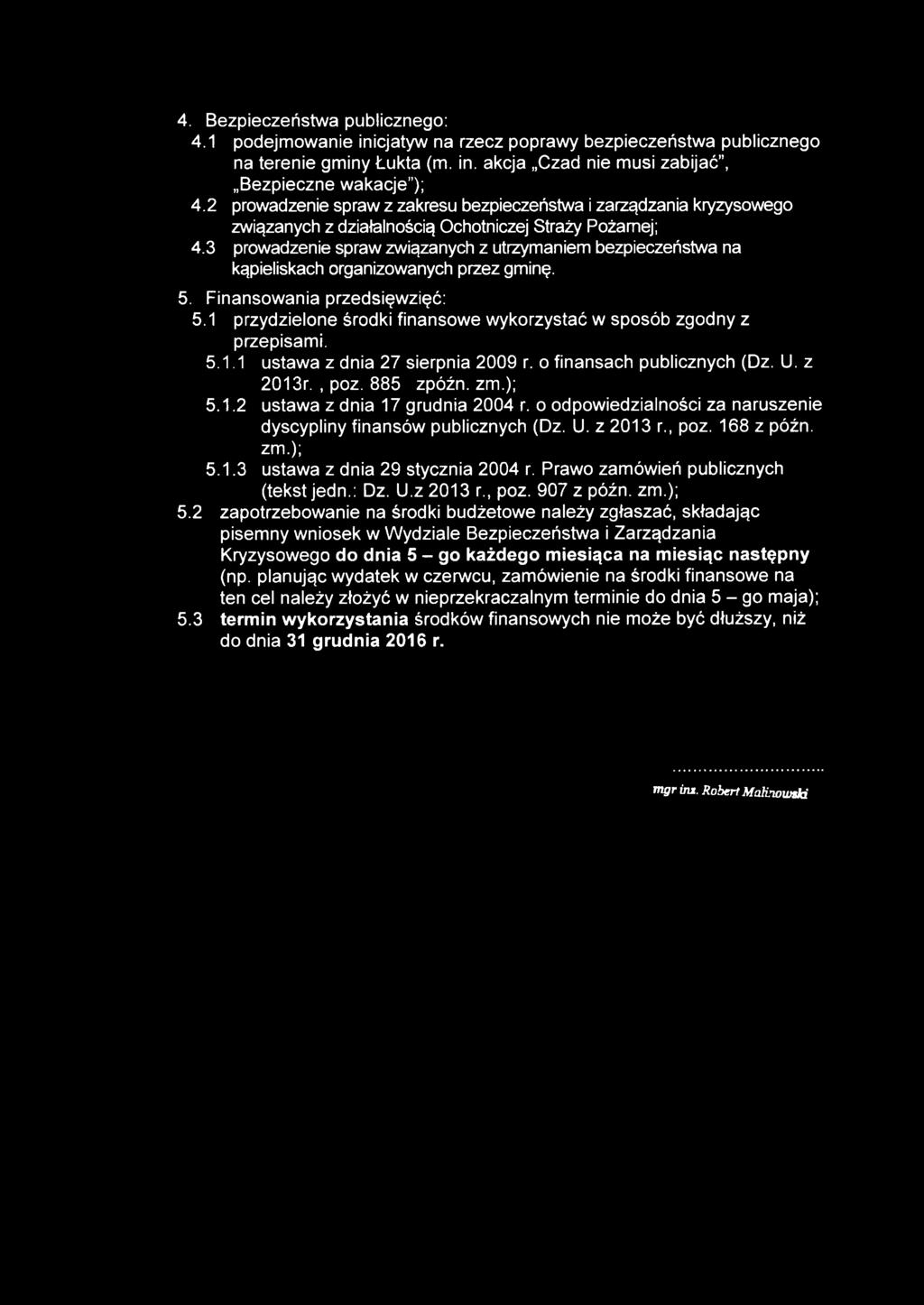 3 prowadzenie spraw związanyh z utrzymaniem bezpiezeństwa na kąpieliskah organizowanyh przez gminę. 5. Finansowania przedsięwzięć: 5.