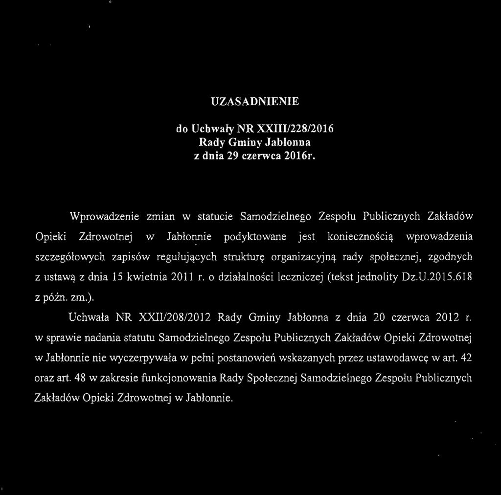 organizacyjną rady społecznej, zgodnych z ustawą z dnia 15 kwietnia 2011 r. o działalności leczniczej (tekst jednolity Dz.U.2015.618 z późno zm.).