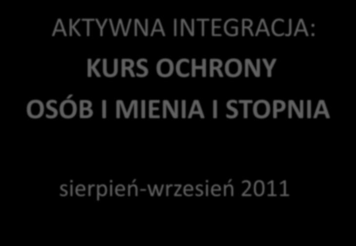 AKTYWNA INTEGRACJA: KURS OCHRONY OSÓB I