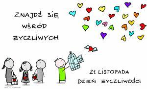 Drodzy Wychowawcy i kochani Uczniowie 21 listopada przypada Światowy Dzień życzliwości i pozdrowień. Internetowy słownik języka polskiego PWN podaje, że życzliwy, to inaczej: 1.