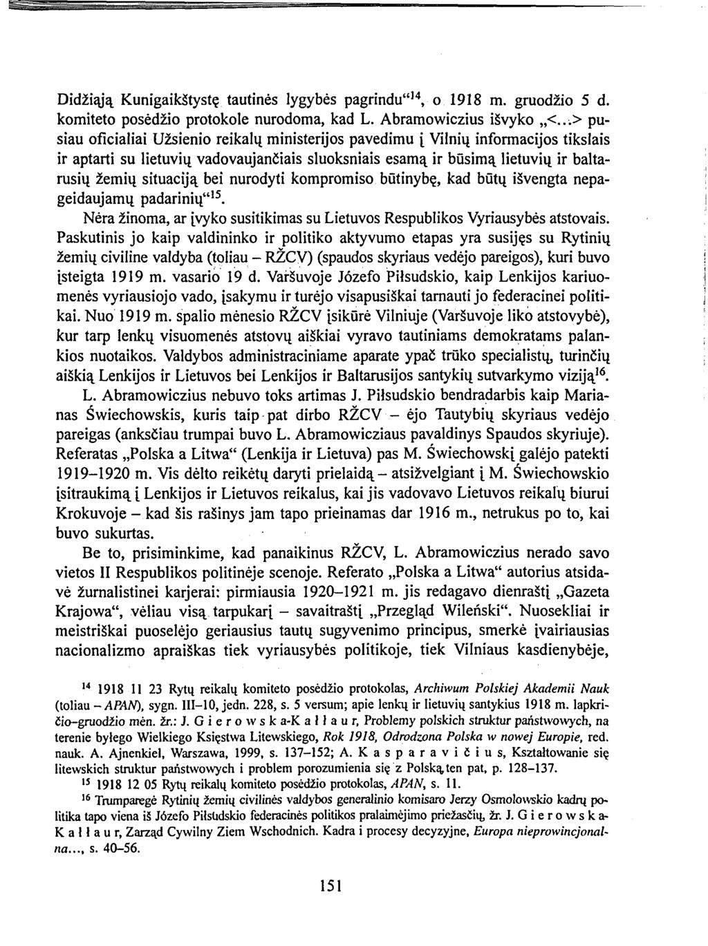 Didžiąją Kunigaikštystę tautinės lygybės pagrindu" 14, o 1918 m. gruodžio 5 d. komiteto posėdžio protokole nurodoma, kad L. Abramowiczius išvyko <.