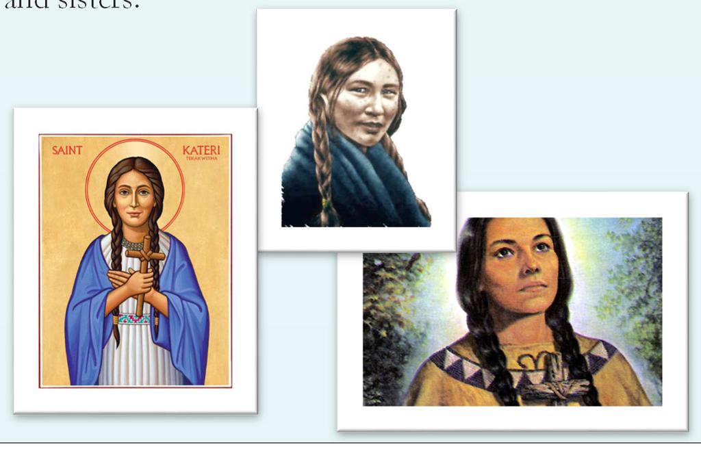 Her mother was a Christian Algonquin, taken captive by the Iroquois and given as wife to the chief of the Mohawk clan, the boldest and fiercest of the Five Nations.