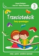 7-9 LAT EDUKACYJNE DANUTA KLIMKIEWICZ, ANNA KRÓL, BOŻENA PŁASZEWSKA Trzecioteścik. Testy sprawdzające 200x285 mm, str. 56 ISBN 978-83-7437-855-0 cena det. 6,90 zł ISBN 978-83-7437-854-3, str.