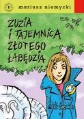 7-9 LAT DO POCZYTANIA MARIUSZ NIEMYCKI MARIUSZ NIEMYCKI Zuzia i tajemnica Złotego Łabędzia 135x198 mm, str. 240 ISBN 978-83-7437-739-3 cena det.