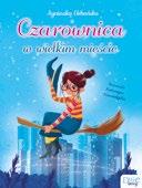 7-9 LAT DO POCZYTANIA DUŻE LITERY AGNIESZKA URBAŃSKA Czarownica w wielkim mieście seria: Hokus-pokus... Bajka! Czy można zaprzyjaźnić się z czarownicą? Z taką jak Tola na pewno!