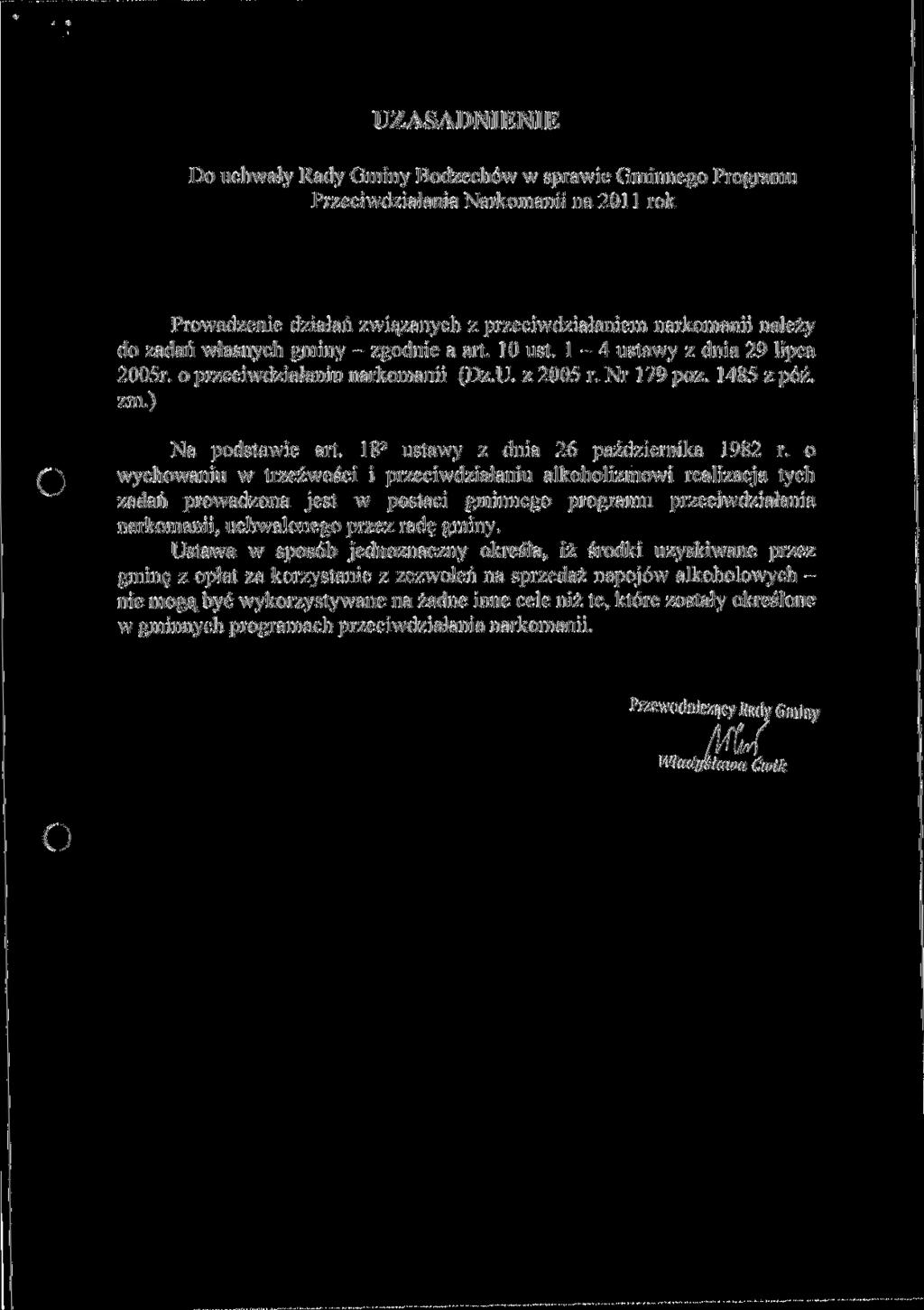 UZASADNIENIE Do uchwały Rady Gminy Bodzechów w sprawie Gminnego Programu Przeciwdziałania Narkomanii na 2011 rok Prowadzenie działań związanych z przeciwdziałaniem narkomanii należy do zadań własnych