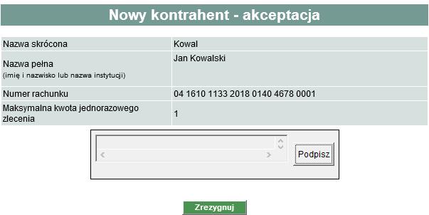 Można też dodać: maksymalną kwotę jednorazowego zlecenia realizowanego na rachunek kontrahenta Stworzenie nowego kontrahenta należy zatwierdzić podpisem.