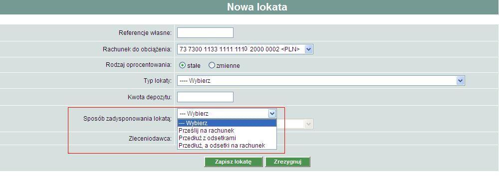 Dodanie nowej lokaty Tworzenie lokat odbywa się przez wybór polecenia. Podczas wypełniania pól w oknie tworzenia lokaty Nowa lokata, należy wybrać m.in.