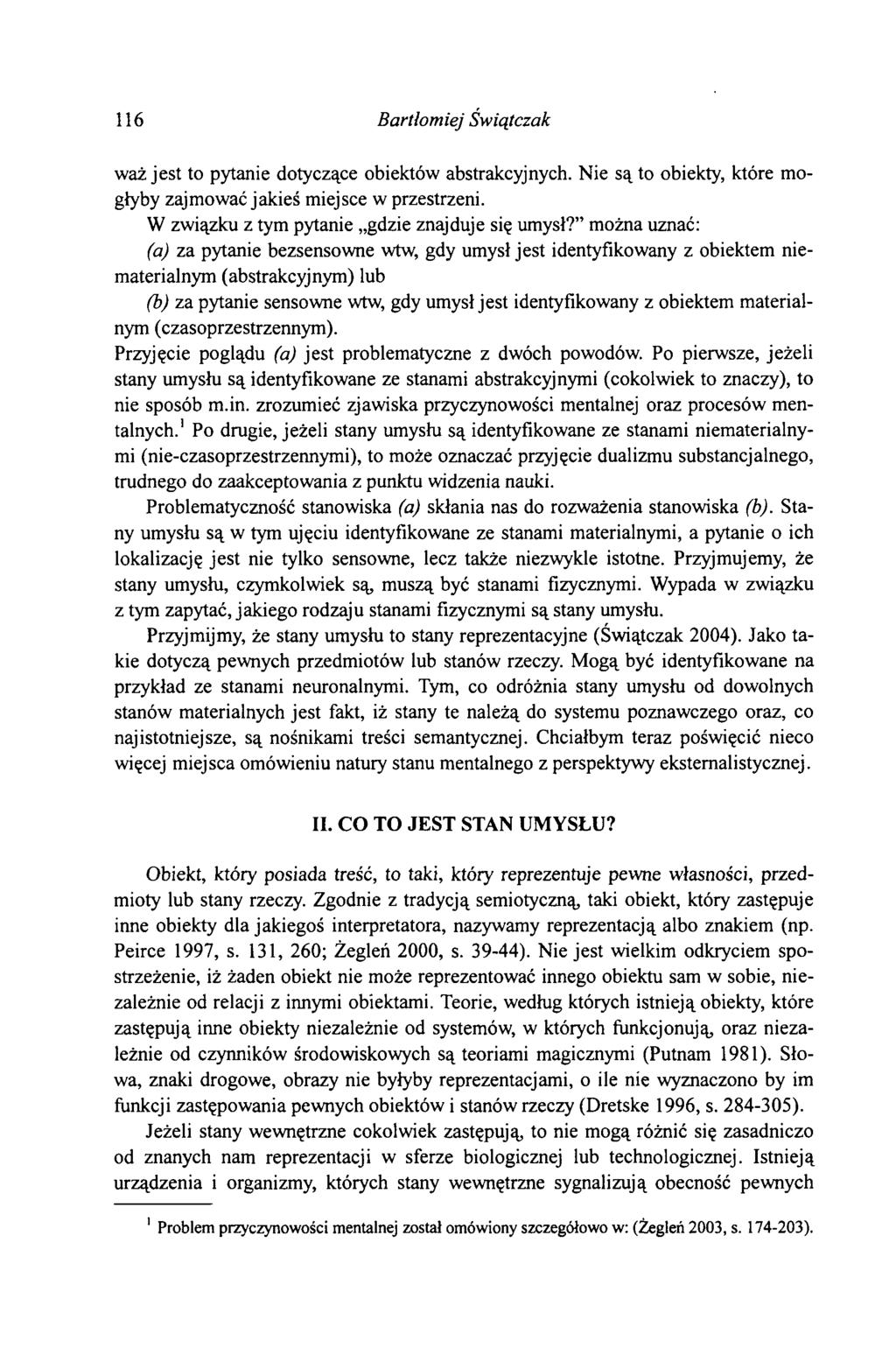116 Bartłomiej Swiątczak waż jest to pytanie dotyczące obiektów abstrakcyjnych. Nie są to obiekty, które mogłyby zajmować jakieś miejsce w przestrzeni.