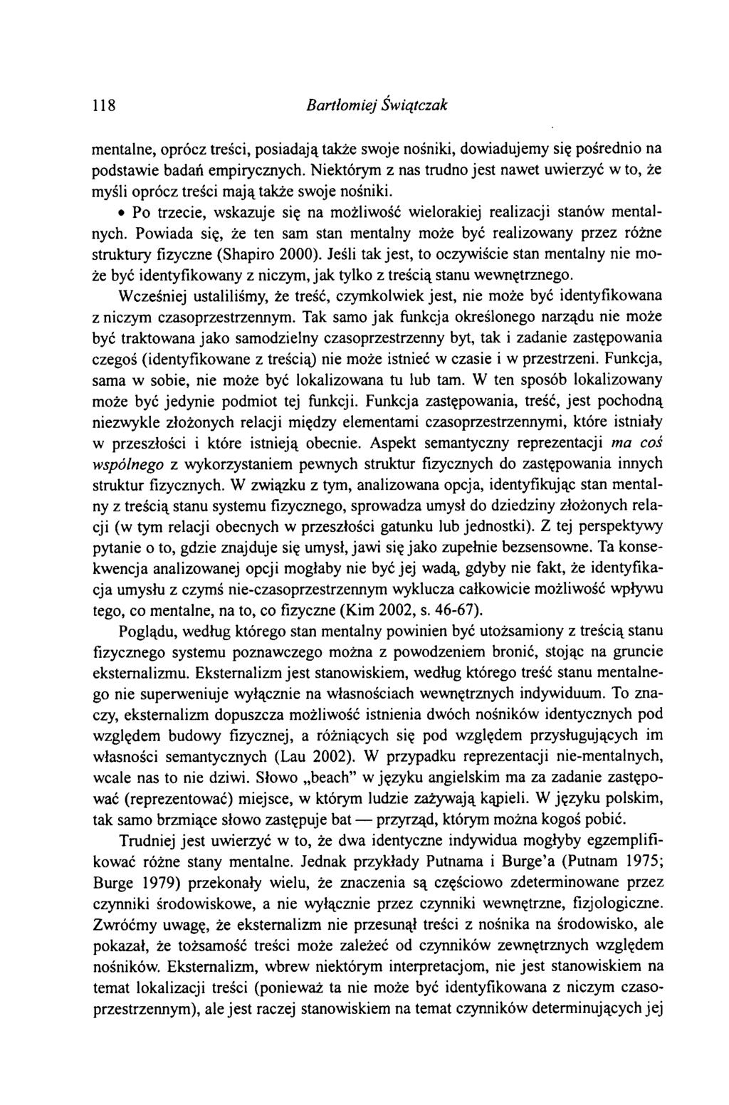 118 Bartłomiej Swiątczak mentalne, oprócz treści, posiadają także swoje nośniki, dowiadujemy się pośrednio na podstawie badań empirycznych.