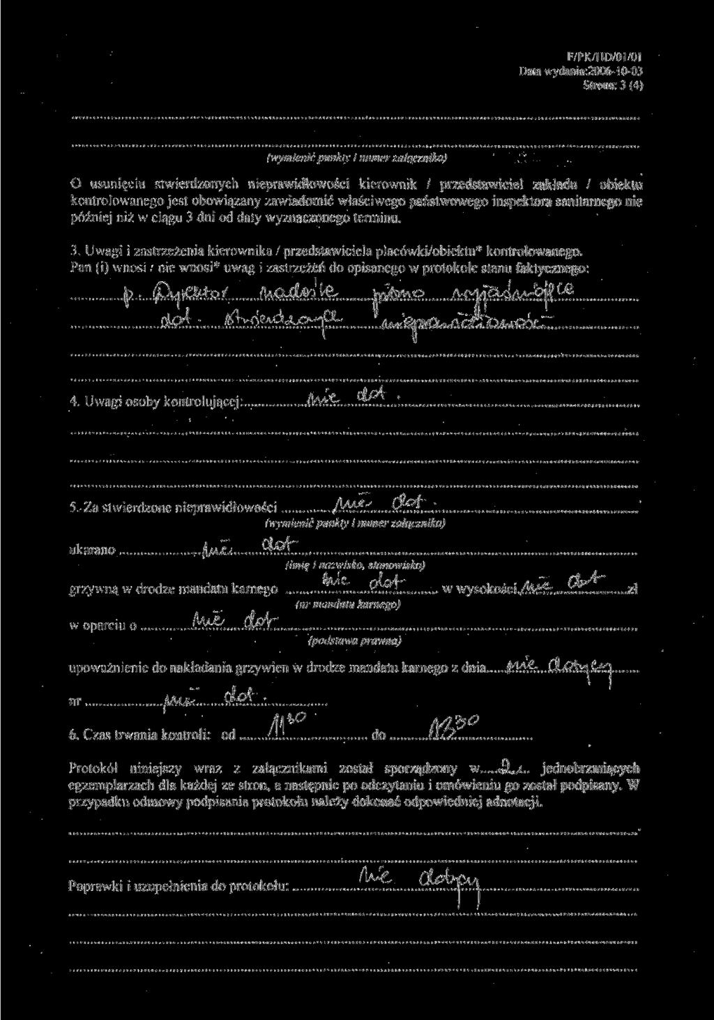 F/PK/UD/OI/OI Data \vydania:2006-10-03 Strona: 3 (4) (wymienić punkty i numer załącznika) O usunięciu stwierdzonych nieprawidłowości kierownik / przedstawiciel zakładu / obiektu kontrolowanego jest