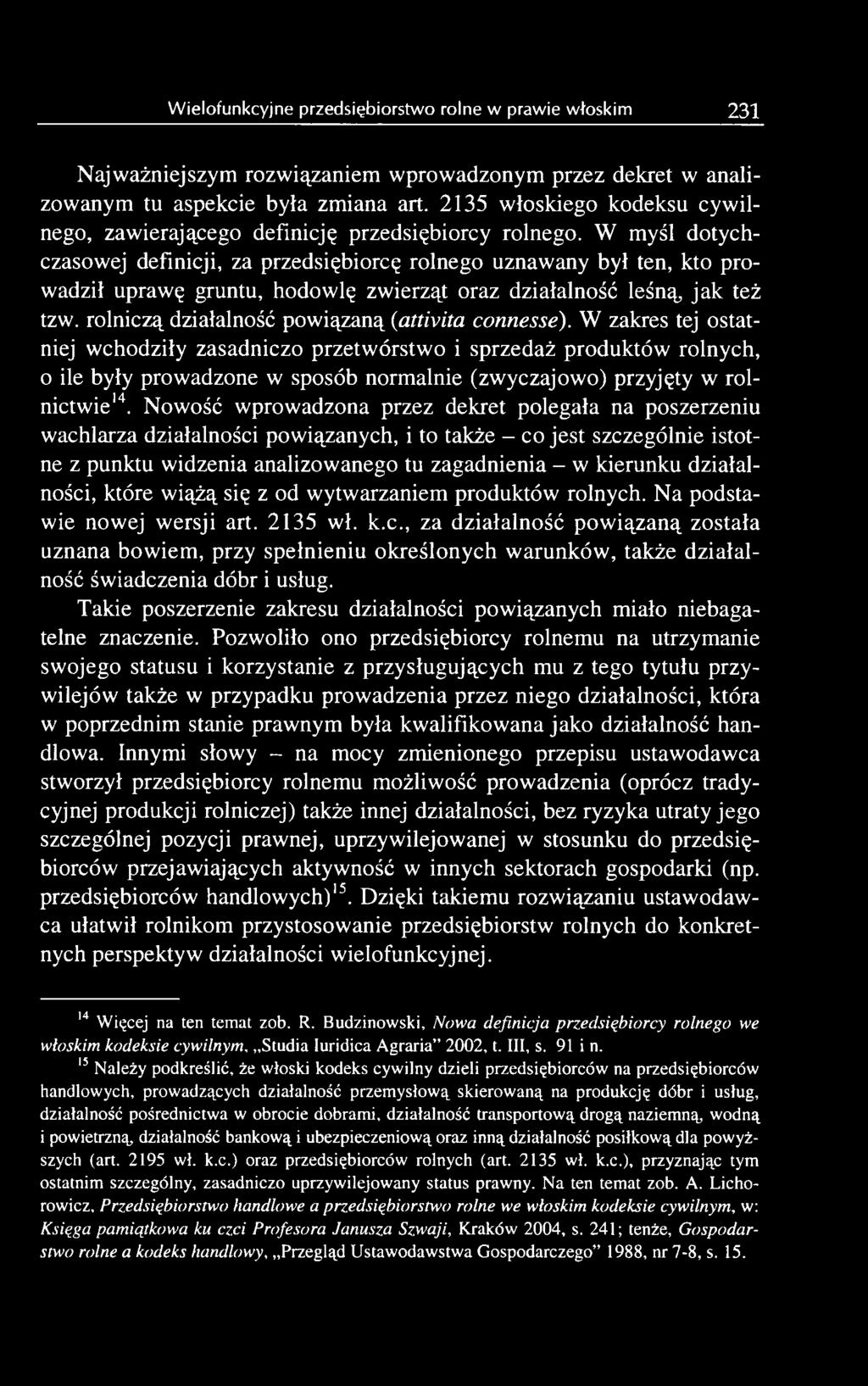 Nowość wprowadzona przez dekret polegała na poszerzeniu wachlarza działalności powiązanych, i to także - co jest szczególnie istotne z punktu widzenia analizowanego tu zagadnienia - w kierunku