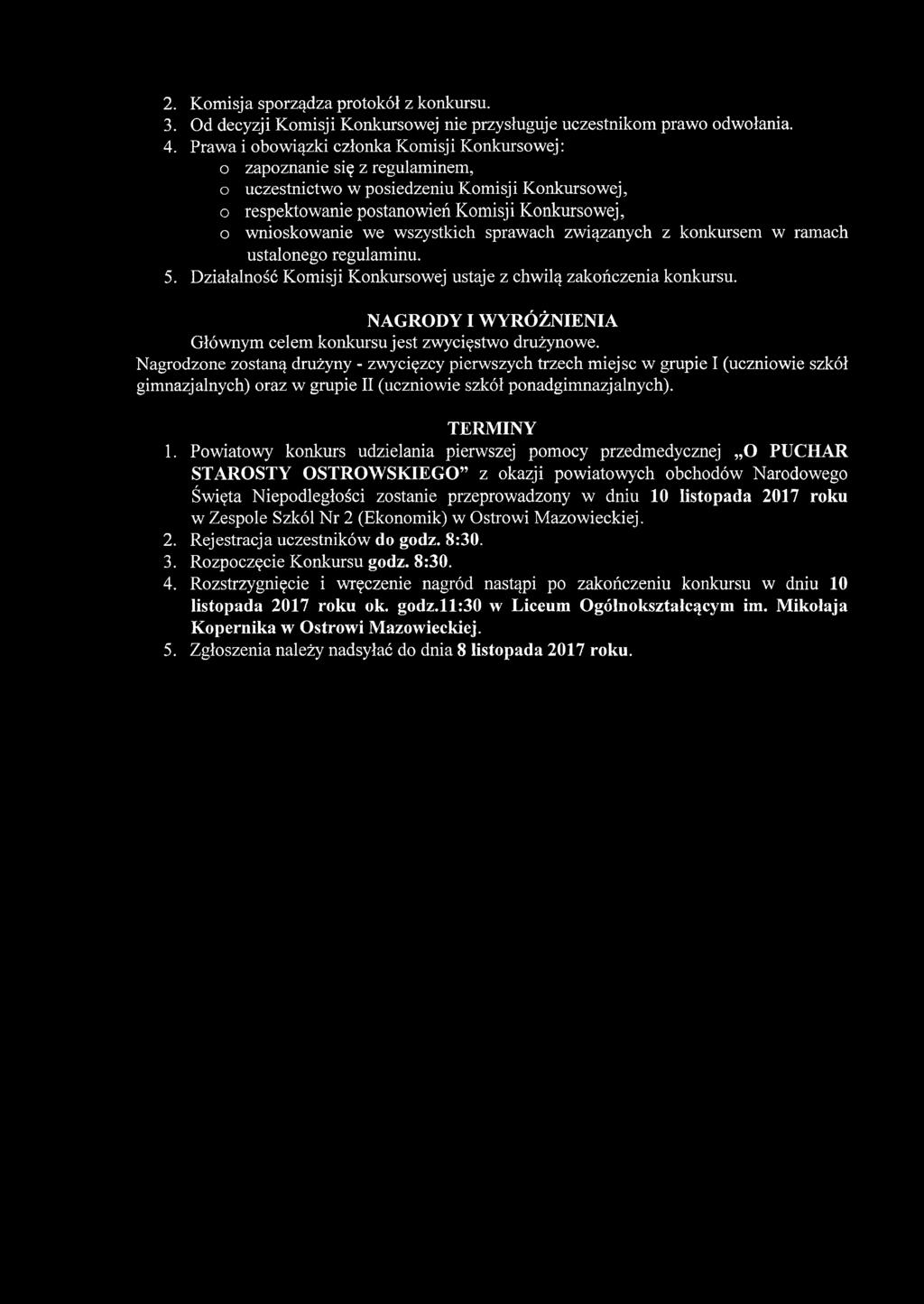 wszystkich sprawach związanych z konkursem w ramach ustalonego regulaminu. 5. Działalność Komisji Konkursowej ustaje z chwilą zakończenia konkursu.