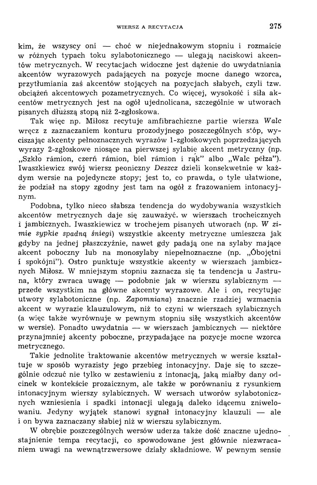 WIERSZ A RECYTACJA 275 kim, że wszyscy oni choć w niejednakowym stopniu i rozmaicie w różnych typach toku sylabotonicznego ulegają naciskowi akcentów metrycznych.