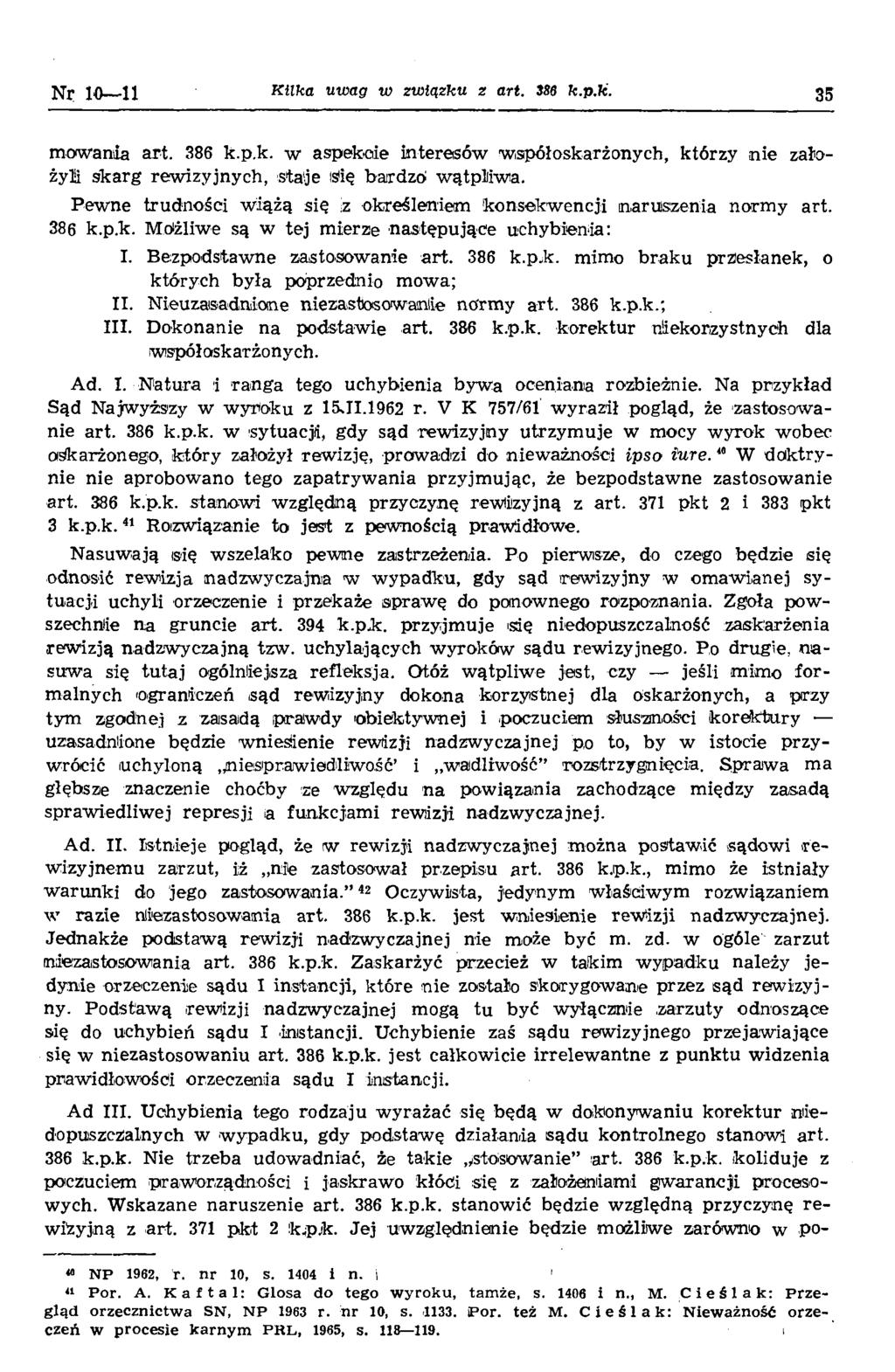 Nr 10 11 K ilka uw ag w zw ią zku z art. 388 k.p.k'. 35 m ow ania art. 386 k.p.k. w aspekcie interesów w,spółoskarżonych, którzy n ie założ y ł skarg rew izyjnych, staije Się bardzo w ątpliw a.