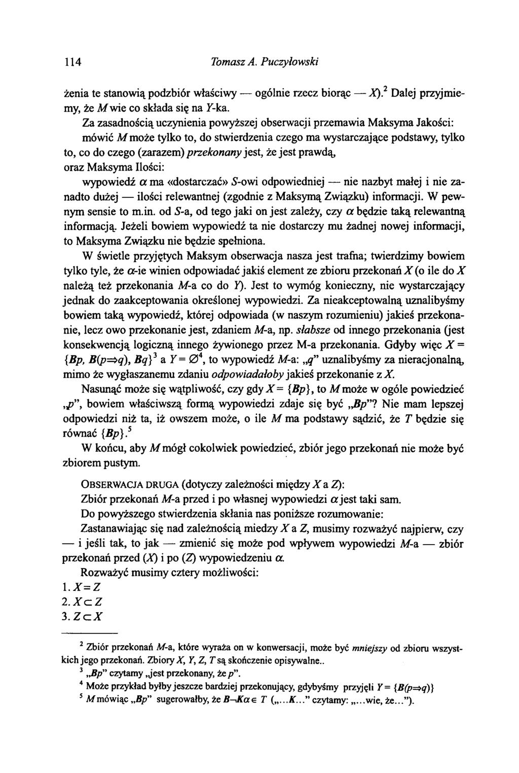 114 Tomasz A. Puczyłowski żenią te stanowią podzbiór właściwy ogólnie rzecz biorąc X ).2 Dalej przyjmiemy, że Mwie co składa się na 7-ka.