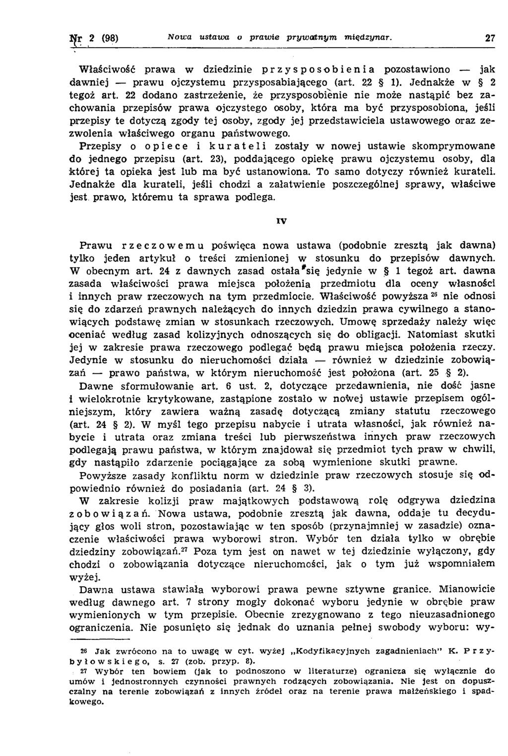 IjTr 2 (&8) Nowa ustawa o prawie prywatnym miądzynar. 27 W łaściwość praw a w dziedzinie przysposobienia pozostawiono jak daw niej praw u ojczystem u przysposabiającego (art. 2.2 1).