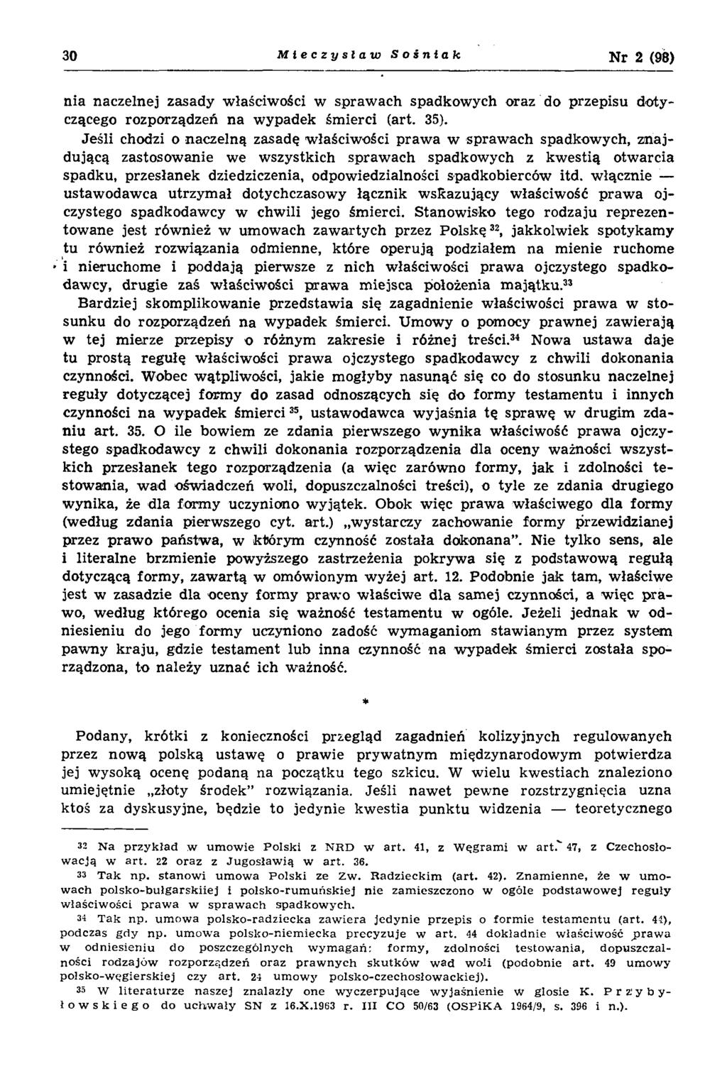 30 Mieczysław Sośnlak Nr 2 (98) nia naczelnej zasady w łaściw ości w sp raw ach spadkow ych oraz do przepisu dotyczącego rozporządzeń n a w ypadek śm ierci (art. 35).