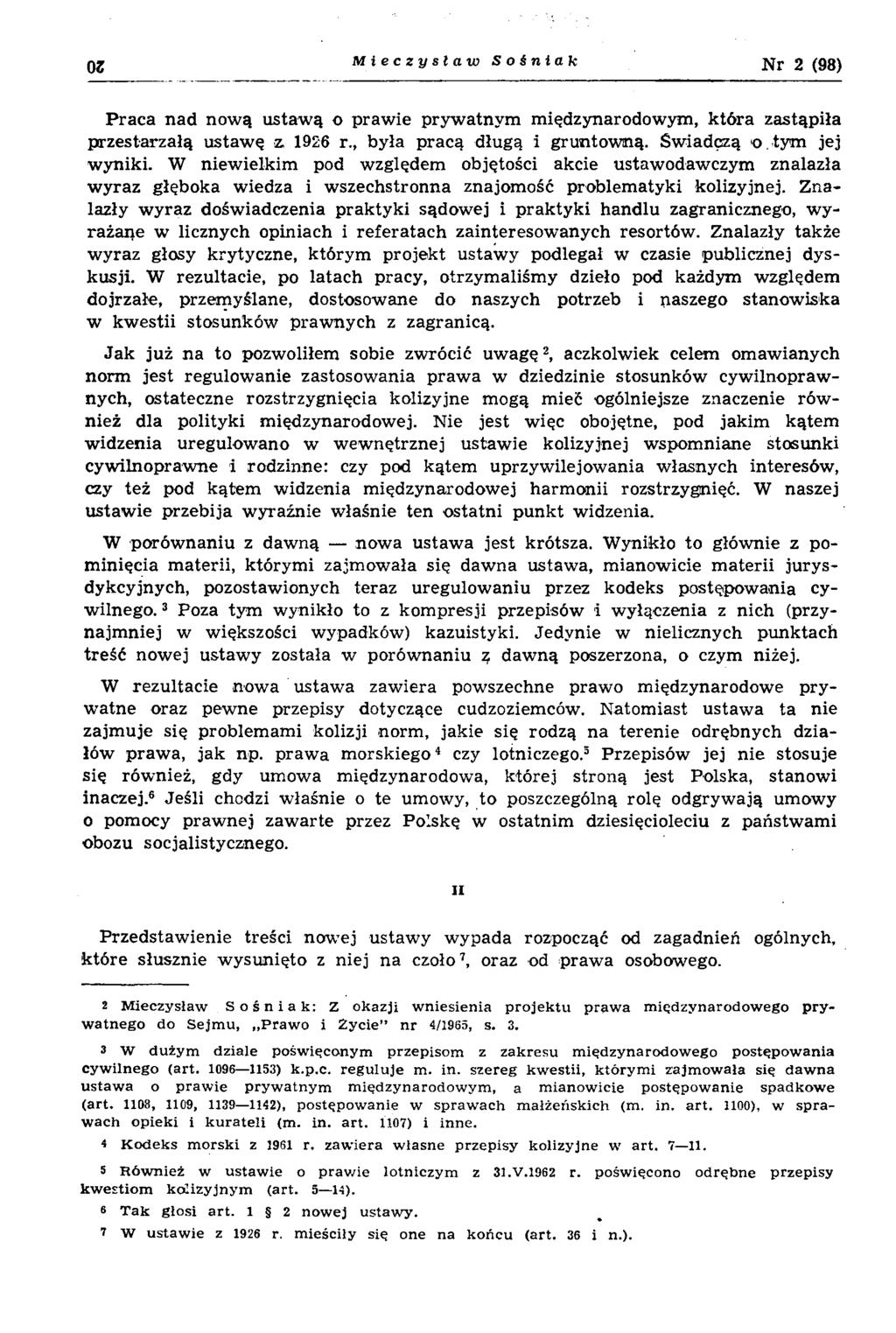 oz Mieczysław Sośniak Nr 2 (98) P raca nad now ą ustaw ą o praw ie pryw atnym m iędzynarodowym, k tó ra zastąpiła przestarzałą ustaw ę z 1926 r., była pracą długą i gruntow ną. Świadczą o.