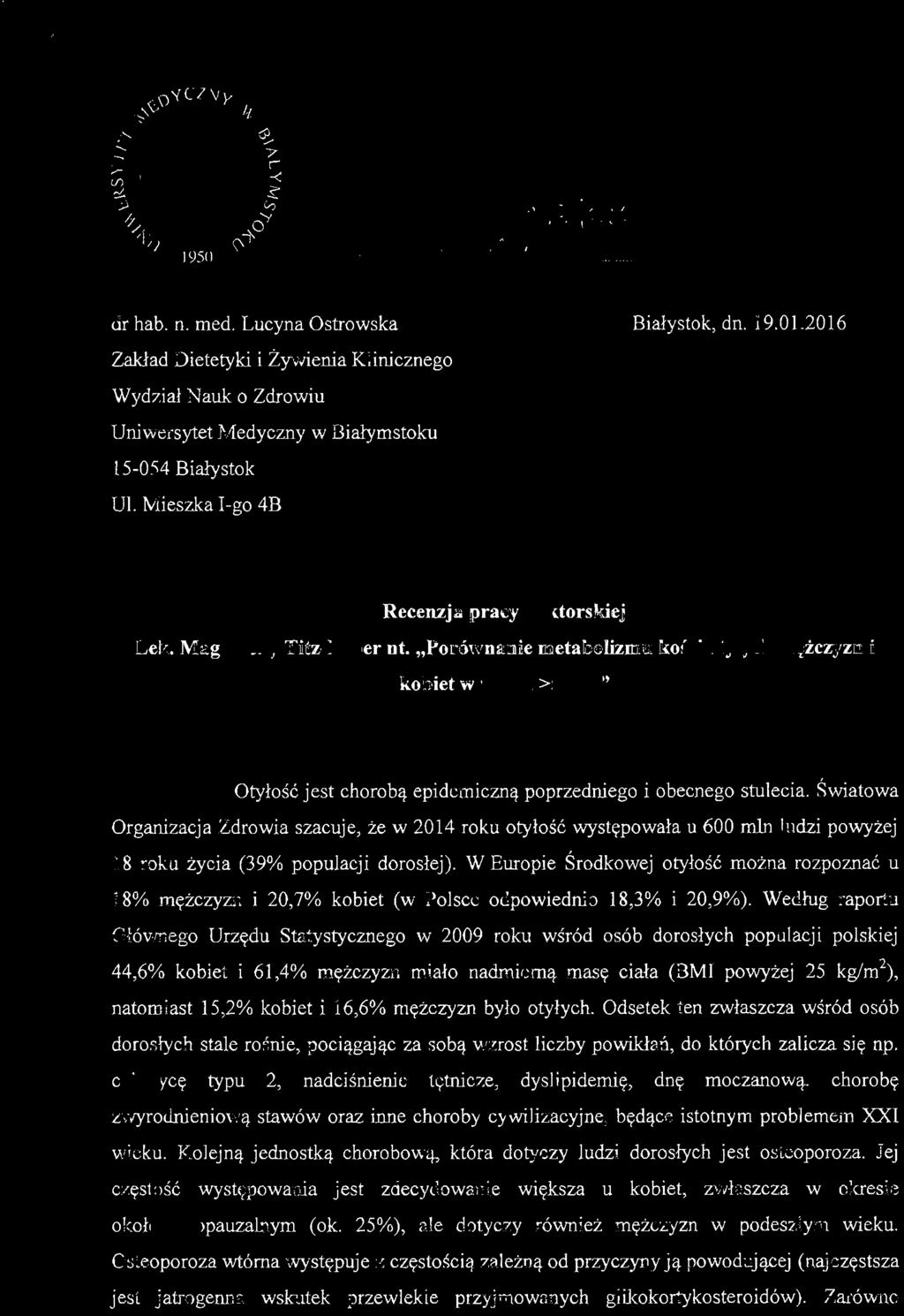 "Porównanie metabolizmu kości otyłych mężczyzn i kobiet w wieku >54 lat" Otyłość jest chorobą epidemiczną poprzedniego i obecnego stulecia.