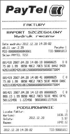 Przykładowy wydruk dla Wystawcy faktury: Identyfikator Agenta Dane punktu przyjmującego opłatę Numer paczki Identyfikator Terminala Szczegóły transakcji Szczegóły transakcji Szczegóły transakcji