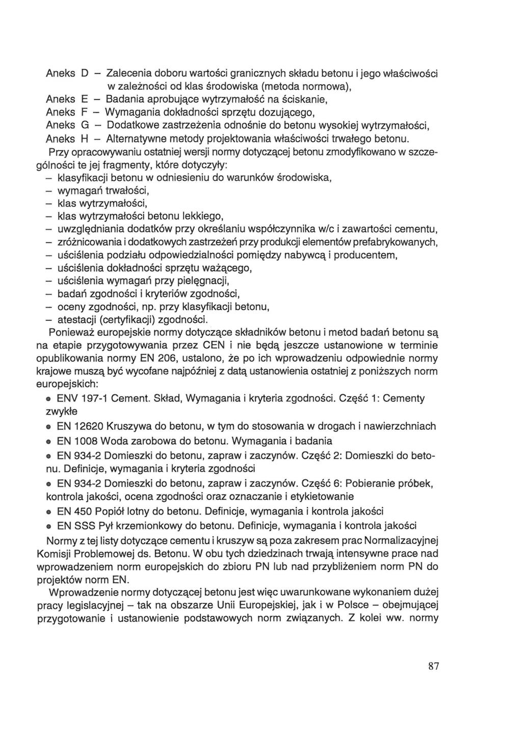 Aneks D - Zalecenia doboru wartości granicznych składu betonu i jego właściwości w zależności od klas środowiska (metoda normowa), Aneks E - Badania aprobujące wytrzymałość na ściskanie, Aneks F -